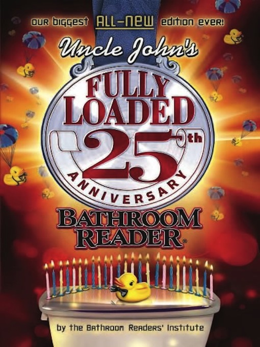 Title details for Uncle John's Fully Loaded 25th Anniversary Bathroom Reader by Bathroom Readers' Institute - Available